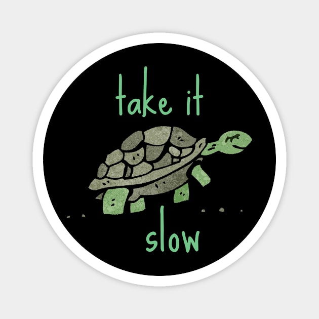 Take it Slow Cute Turtle Motivational Cute Gift Good Positivity Relax Funny Happy Spiritual Depression Anxiety Gift Magnet by EpsilonEridani